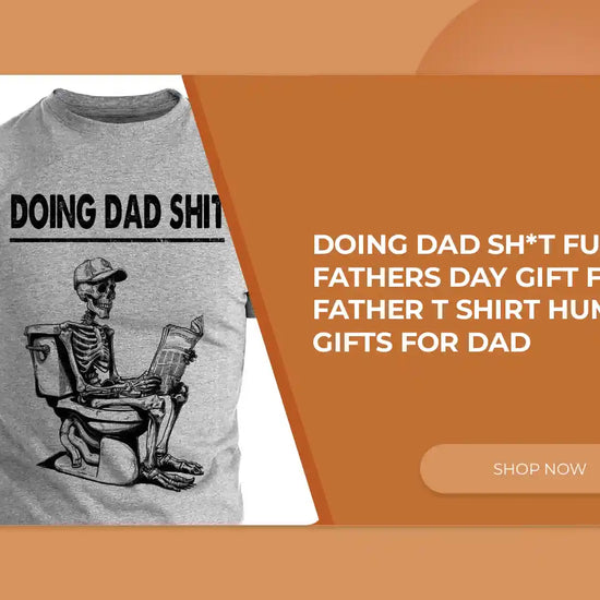 Doing Dad Sh*T Funny Fathers Day Gift for Father T Shirt Humor Gifts for Dad by@Outfy